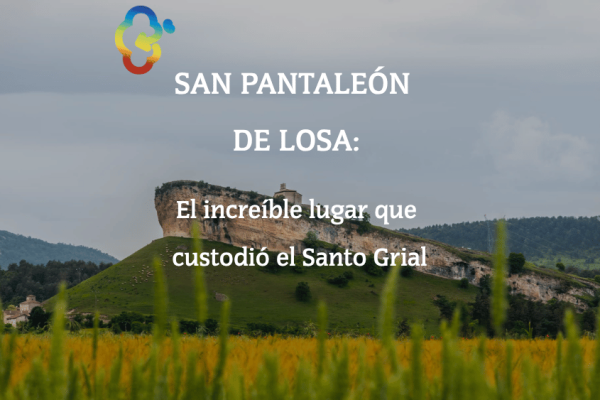 SAN PANTALEÓN DE LOSA (Burgos): El increíble lugar que custodió el Santo Grial
